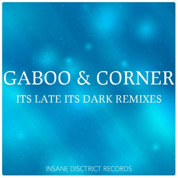 Gaboo & Corner It's Late It's Dark - Dani San Remix