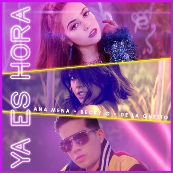 Ana Mena feat. Becky G & De La Ghetto Ya Es Hora