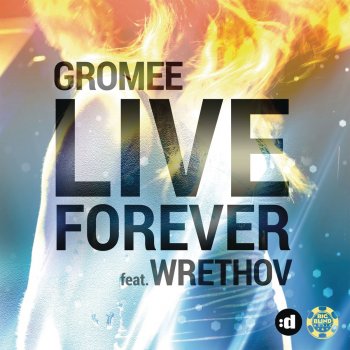 Gromee feat. Wrethov Live Forever - Extended