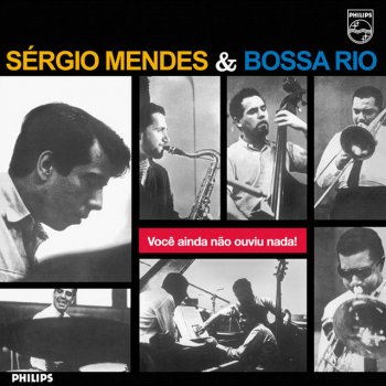 Исполнитель Sergio Mendes feat. Bossa Rio, альбом Você Ainda Não Ouviu Nada!