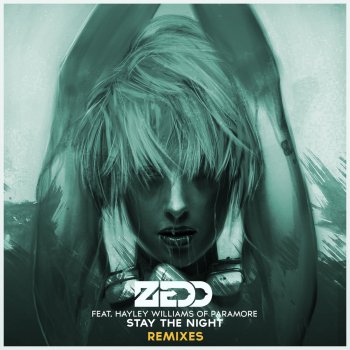 Zedd feat. Hayley Williams Stay The Night - Featuring Hayley Williams of Paramore / Tiesto's Club Life Remix