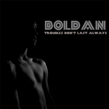 Boldan feat. Jstlbby Troubles Don't Last Always