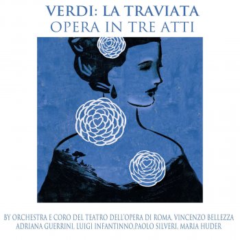 Giuseppe Verdi, Orchestra Del Teatro Dell'Opera Di Roma, Adriana Guerrini & Vincenzo Bellezza La Traviata: Act III. ''Teneste La Promessa...Addio Del Passato''