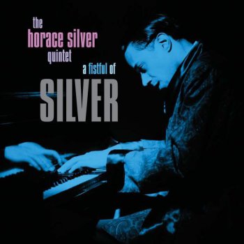 Исполнитель Horace Silver Quintet, альбом A Fistful Of Silver