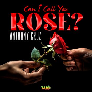 Исполнитель Anthony Cruz, альбом Can I Call You Rose? - Single