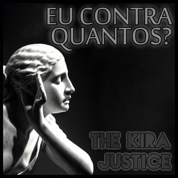 The Kira Justice Eu Contra o Mundo