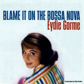 Eydie Gormé Blame It On the Bossa Nova