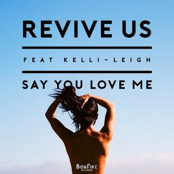 Revive Us feat. Kelli-Leigh Say You Love Me