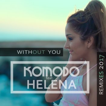 Komodo feat. Helena Without You - Tropical Radio Edit