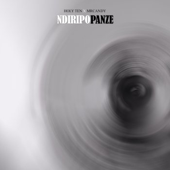 Holy Ten Ndiripo Panze (feat. MrCandy)