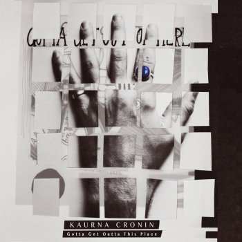 Исполнитель Kaurna Cronin, альбом Gotta Get Outta This Place - Single