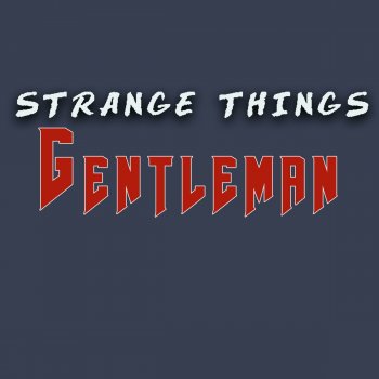 Gentleman Strange Things