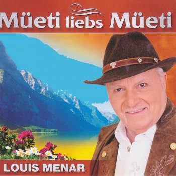 Louis Menar Müeti ,liebs Müeti