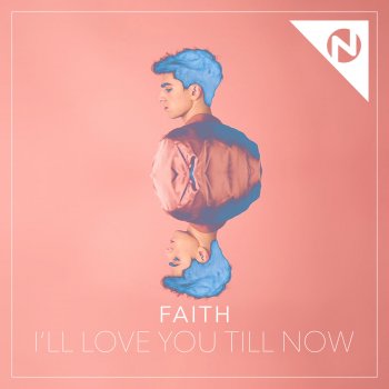 Faith I'll Love You Till Now