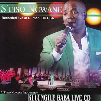 S'fiso Ncwane Kulungile (Live at Durban ICC RSA)