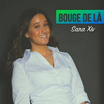 SARA XIV Bouge de là