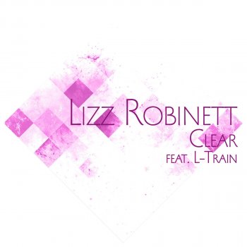 Lizz Robinett feat. L-Train Clear