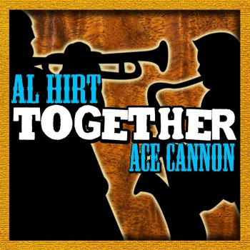 Al Hirt & Ace Cannon Make the World Go Away
