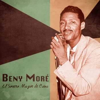 Beny Moré Tú Me Sabes Comprender - Remastered