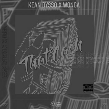 KEAN DYSSO feat. WONGA That Cash