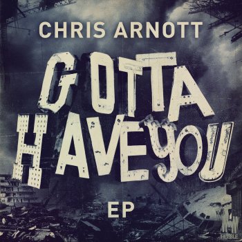 Исполнитель Chris Arnott, альбом Gotta Have You