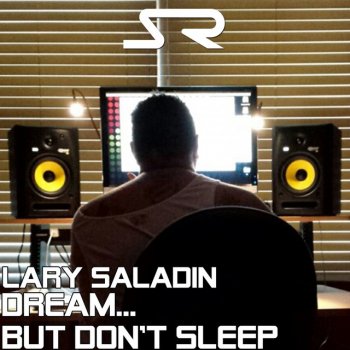Lary Saladin Dream But Don't Sleep - Original Mix
