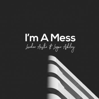 Landon Austin feat. Logan Ashley I'm a Mess
