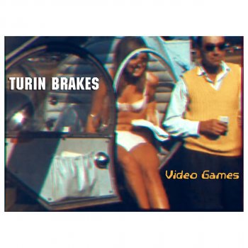 Turin Brakes Video Games