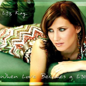 Liz Kay When Love Becomes a Lie (Extended Mix)