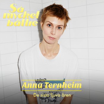 Anna Ternheim De sista ljuva åren