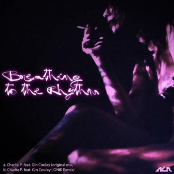 Charlie P. feat. Gin Cooley Breathing To The Rhythm