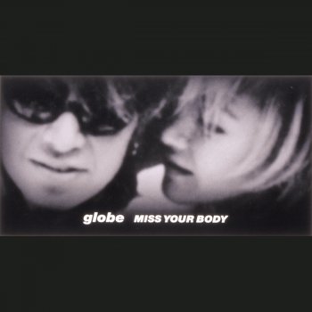 globe MISS YOUR BODY (Radio Edit)