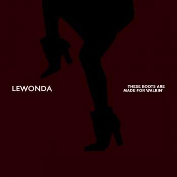 Lewonda These Boots Are Made for Walkin'