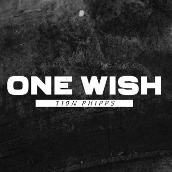 Tion Phipps One Wish