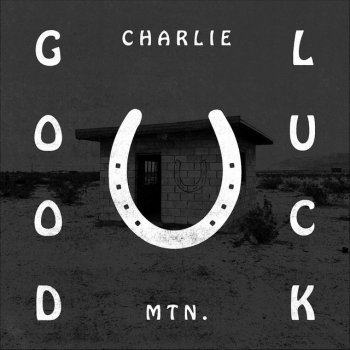 Charlie Mtn. Good Luck