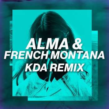 ALMA feat. French Montana Phases (KDA Remix)