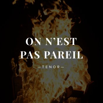 Tenor On n'est pas pareil