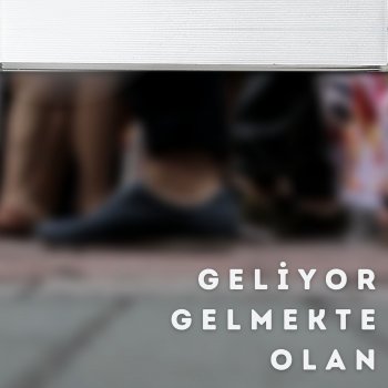 Mazlum Çimen Geliyor Gelmekte Olan