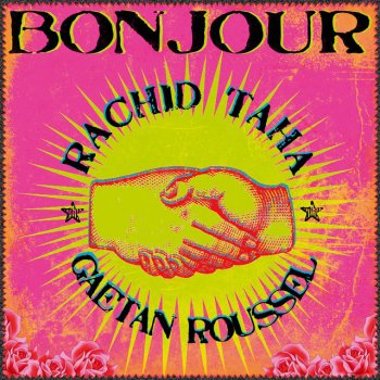 Rachid Taha feat. Gaëtan Roussel Bonjour