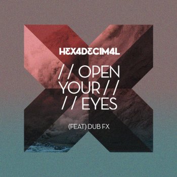 Hexadecimal, Dub FX Open Your Eyes - Hexadecimal Breaks Dub