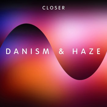 Исполнитель Danism feat. Haze, альбом Closer