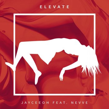 Jayceeoh feat. Nevve Elevate (feat. Nevve)