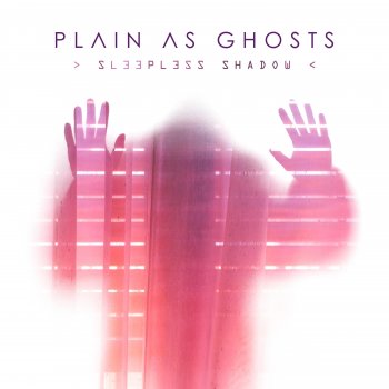 Plain as Ghosts Ceaseless
