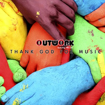 Outwork feat. Mr Gee Thank God For Music ([Outwork Mix])