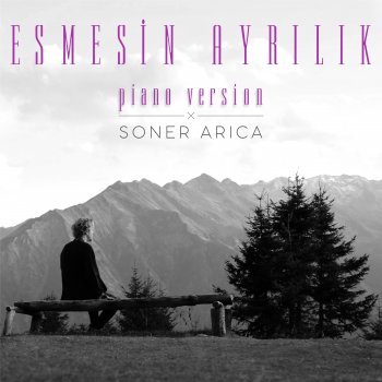 Soner Arıca Esmesin Ayrılık - Piano Version