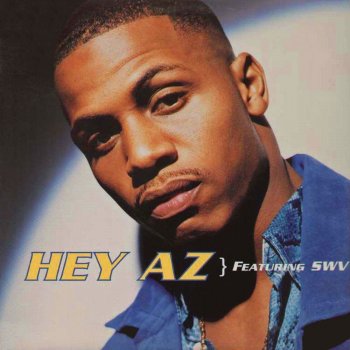 AZ Hey Az (feat. Swv) - Radio Edit
