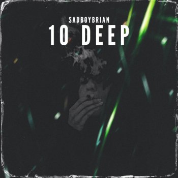 SadBoyBrian 10 Deep