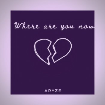 Aryze Where Are You Now