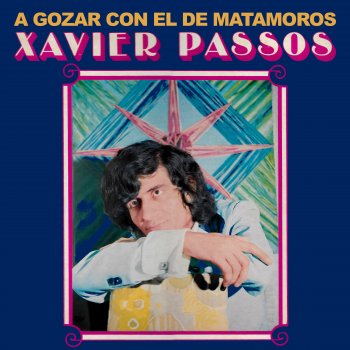 Исполнитель Xavier Passos, альбом A Gozar Con El De Matamoros