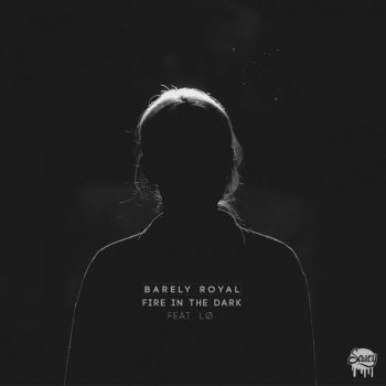 Barely Royal Fire In The Dark ft. LØ